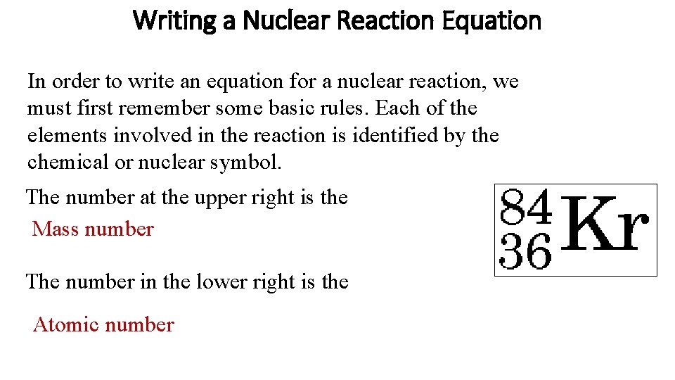 Writing a Nuclear Reaction Equation In order to write an equation for a nuclear