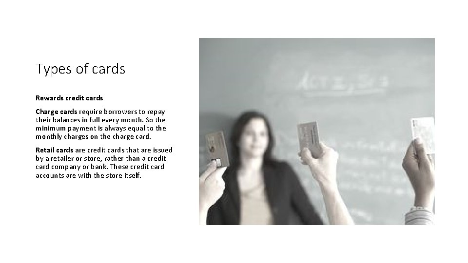 Types of cards Rewards credit cards Charge cards require borrowers to repay their balances