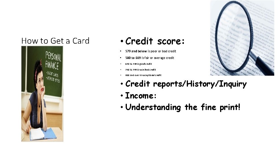 How to Get a Card • Credit score: • 579 and below is poor