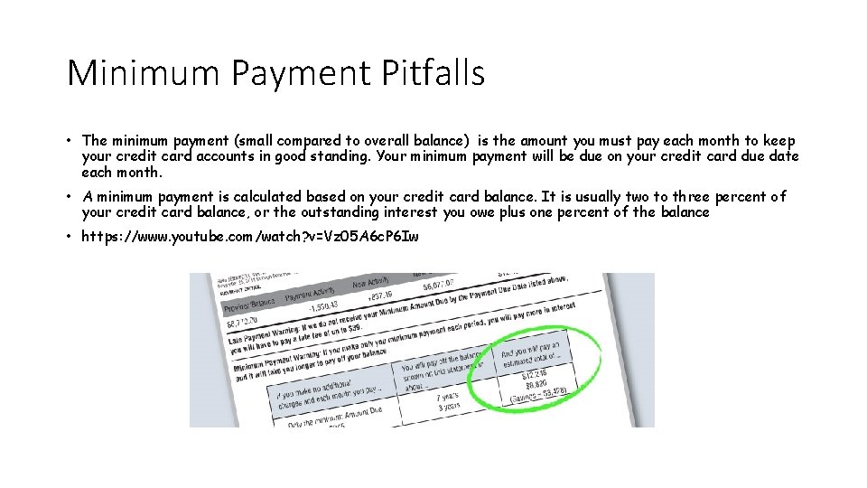 Minimum Payment Pitfalls • The minimum payment (small compared to overall balance) is the