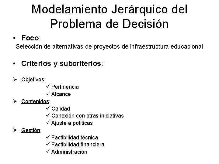 Modelamiento Jerárquico del Problema de Decisión • Foco: Selección de alternativas de proyectos de