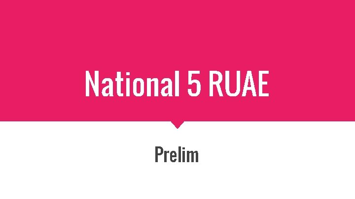 National 5 RUAE Prelim 