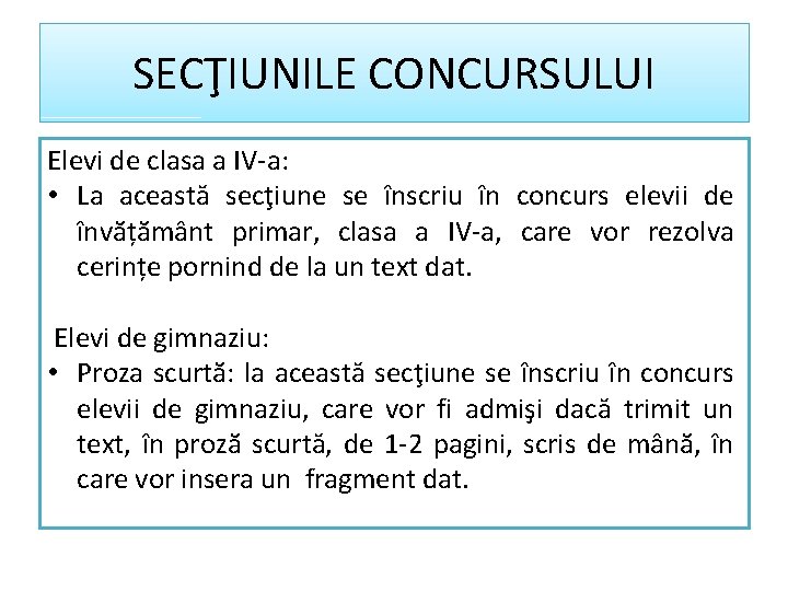 SECŢIUNILE CONCURSULUI Elevi de clasa a IV-a: • La această secţiune se înscriu în