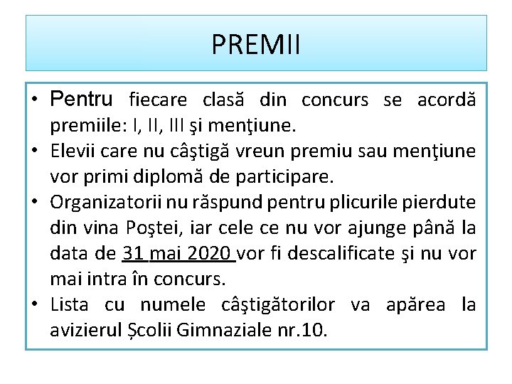 PREMII • Pentru fiecare clasӑ din concurs se acordă premiile: I, III şi menţiune.