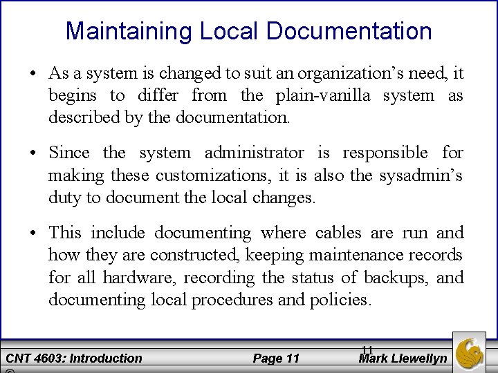 Maintaining Local Documentation • As a system is changed to suit an organization’s need,