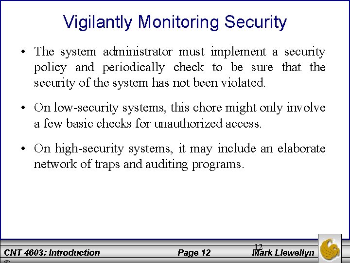 Vigilantly Monitoring Security • The system administrator must implement a security policy and periodically