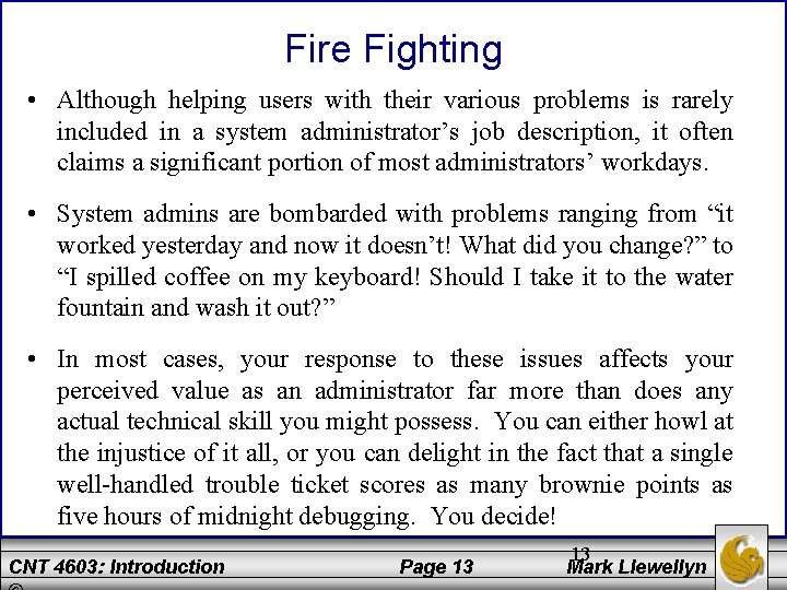 Fire Fighting • Although helping users with their various problems is rarely included in