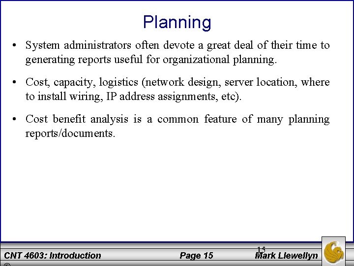 Planning • System administrators often devote a great deal of their time to generating
