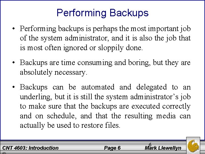 Performing Backups • Performing backups is perhaps the most important job of the system