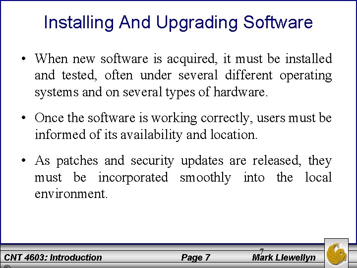 Installing And Upgrading Software • When new software is acquired, it must be installed