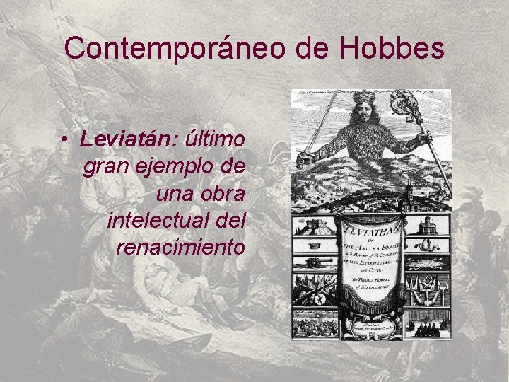 Contemporáneo de Hobbes • Leviatán: último gran ejemplo de una obra intelectual del renacimiento