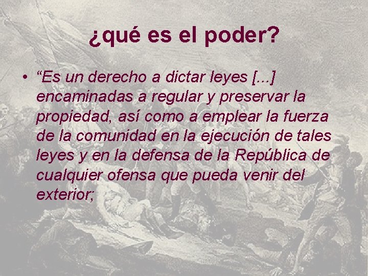 ¿qué es el poder? • “Es un derecho a dictar leyes [. . .