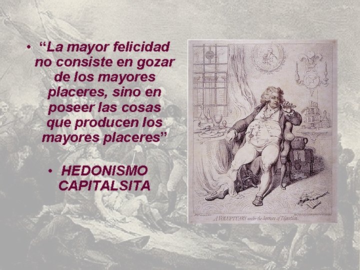  • “La mayor felicidad no consiste en gozar de los mayores placeres, sino