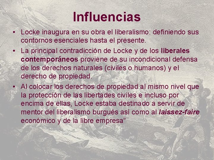 Influencias • Locke inaugura en su obra el liberalismo: definiendo sus contornos esenciales hasta