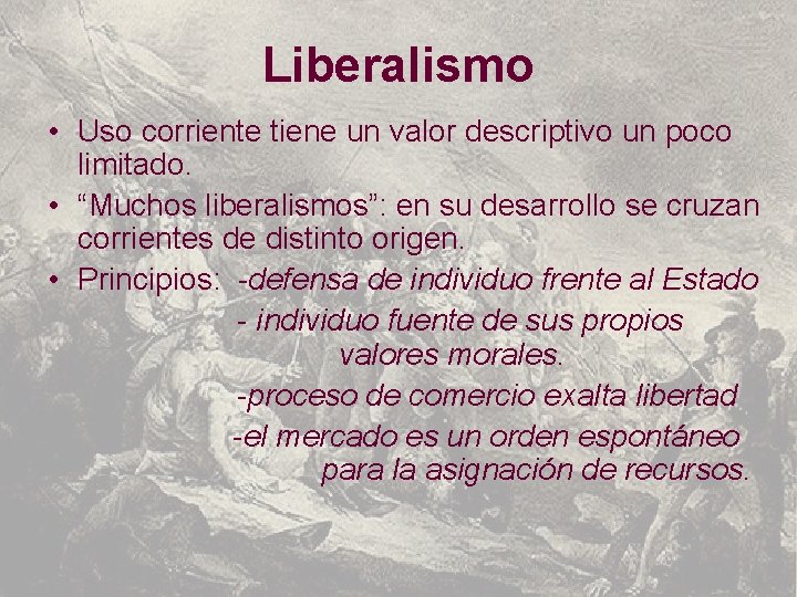 Liberalismo • Uso corriente tiene un valor descriptivo un poco limitado. • “Muchos liberalismos”: