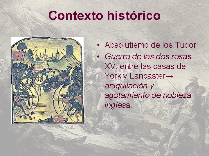 Contexto histórico • Absolutismo de los Tudor • Guerra de las dos rosas XV: