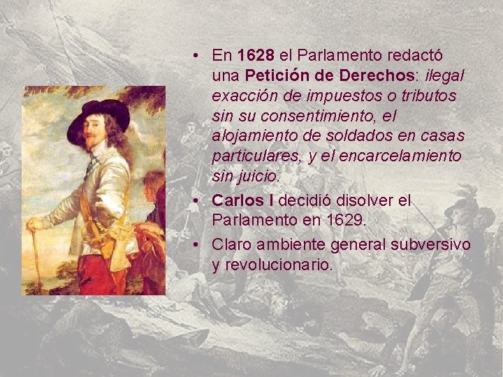  • En 1628 el Parlamento redactó una Petición de Derechos: ilegal exacción de