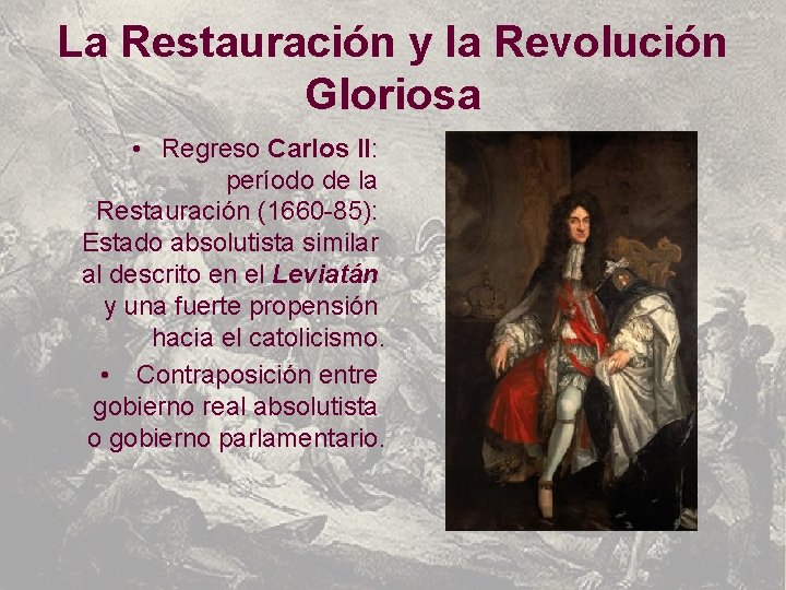 La Restauración y la Revolución Gloriosa • Regreso Carlos II: período de la Restauración