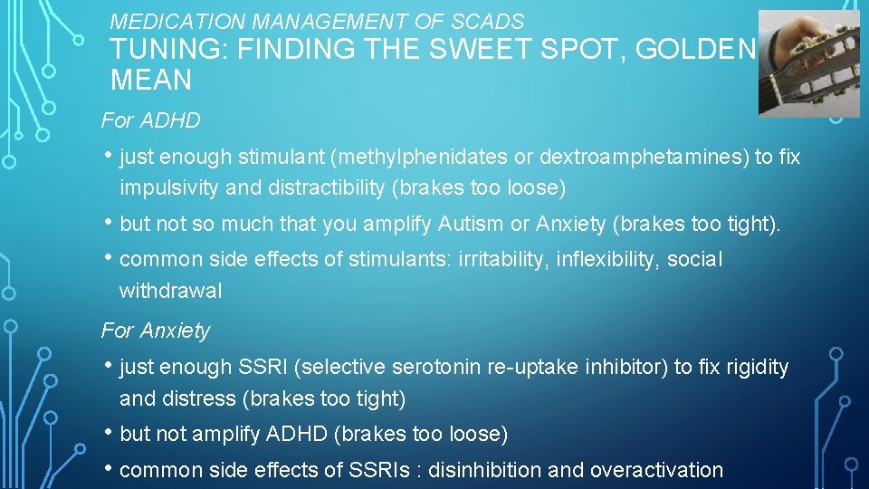 MEDICATION MANAGEMENT OF SCADS TUNING: FINDING THE SWEET SPOT, GOLDEN MEAN For ADHD •