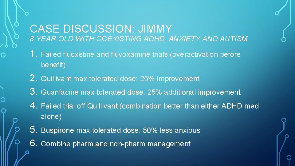 CASE DISCUSSION: JIMMY 8 YEAR OLD WITH COEXISTING ADHD, ANXIETY AND AUTISM 1. Failed