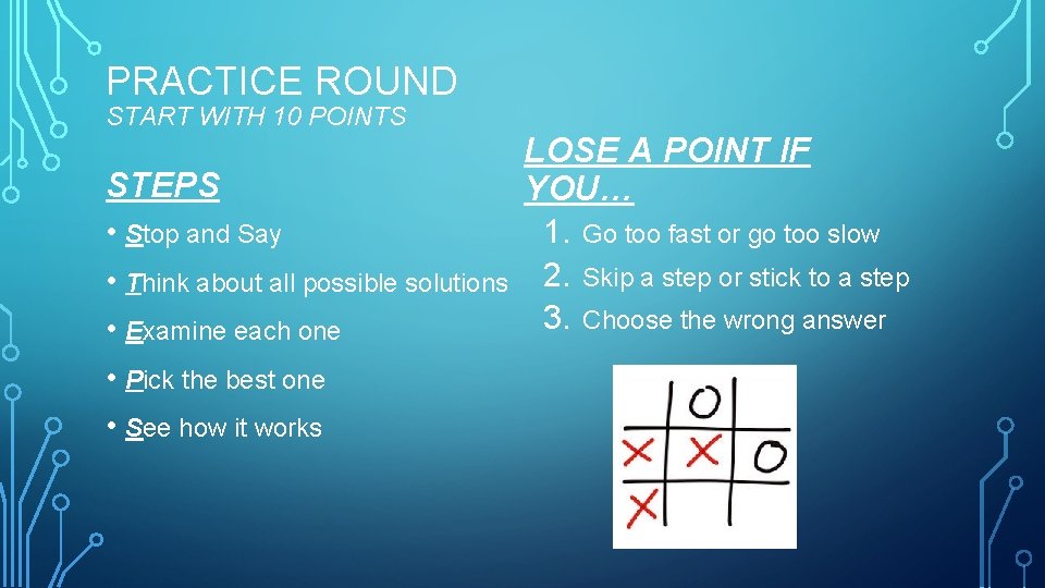 PRACTICE ROUND START WITH 10 POINTS STEPS • Stop and Say • Think about
