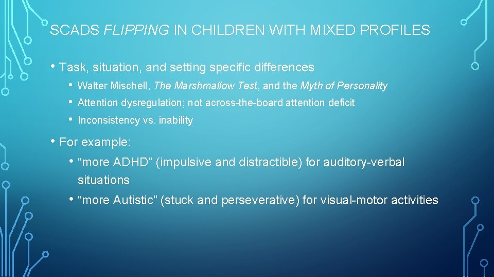 SCADS FLIPPING IN CHILDREN WITH MIXED PROFILES • Task, situation, and setting specific differences