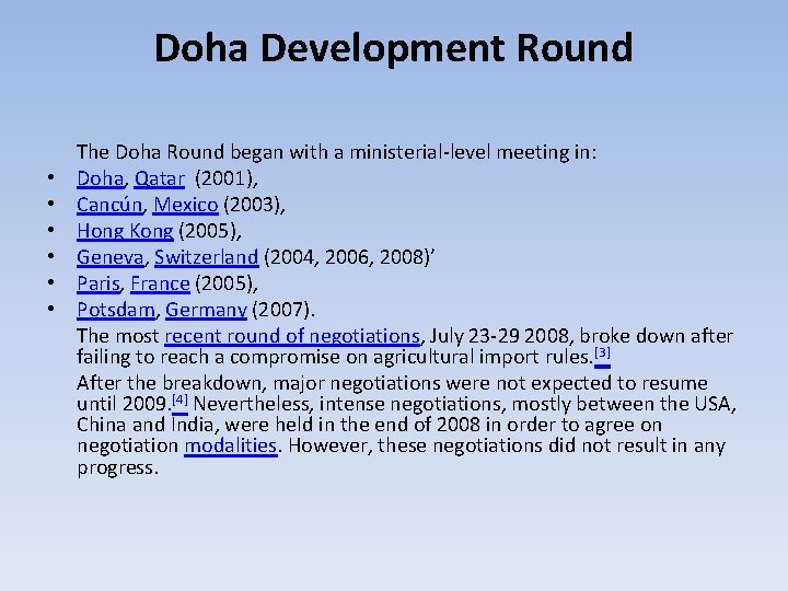 Doha Development Round • • • The Doha Round began with a ministerial-level meeting