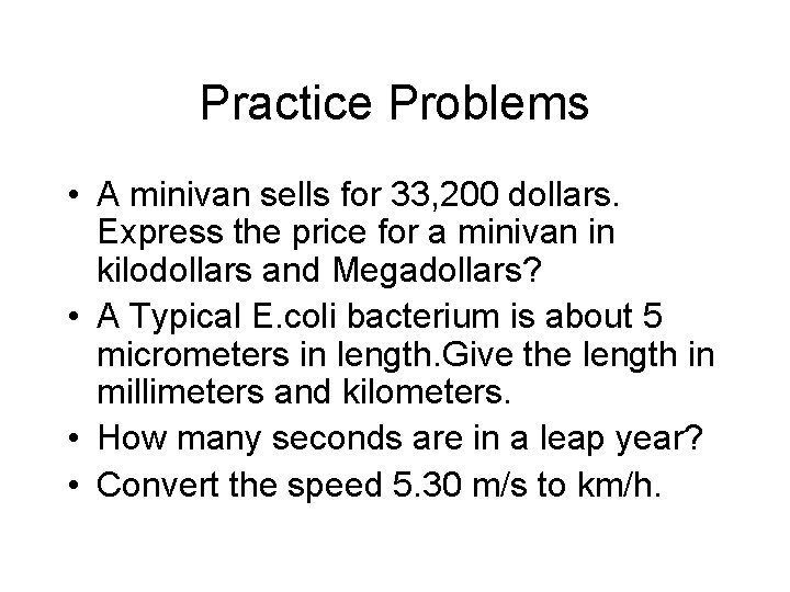 Practice Problems • A minivan sells for 33, 200 dollars. Express the price for
