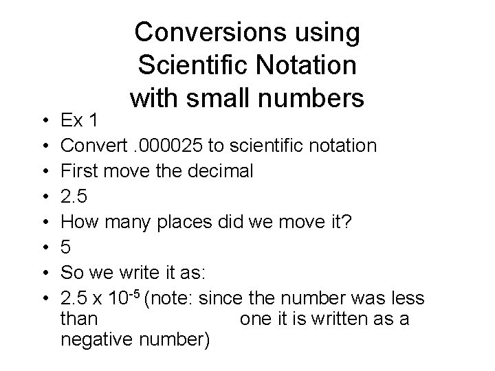  • • Conversions using Scientific Notation with small numbers Ex 1 Convert. 000025