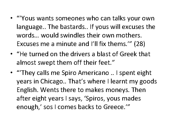 • “’Yous wants someones who can talks your own language. . The bastards. • “’Yous wants someones who can talks your own language. . The bastards.