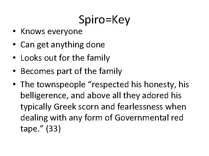 • • • Spiro=Key Knows everyone Can get anything done Looks out for • • • Spiro=Key Knows everyone Can get anything done Looks out for