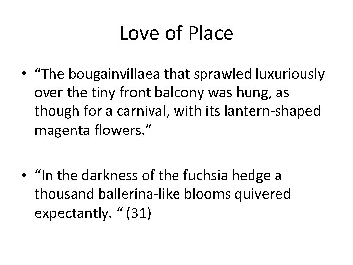 Love of Place • “The bougainvillaea that sprawled luxuriously over the tiny front balcony Love of Place • “The bougainvillaea that sprawled luxuriously over the tiny front balcony