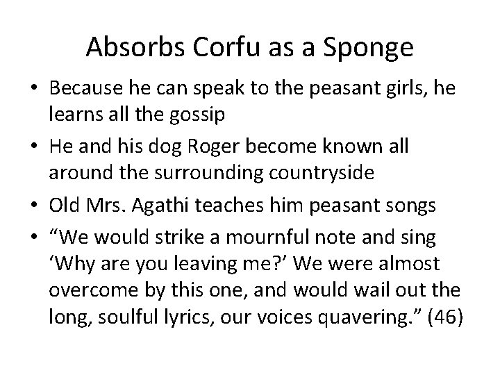 Absorbs Corfu as a Sponge • Because he can speak to the peasant girls, Absorbs Corfu as a Sponge • Because he can speak to the peasant girls,