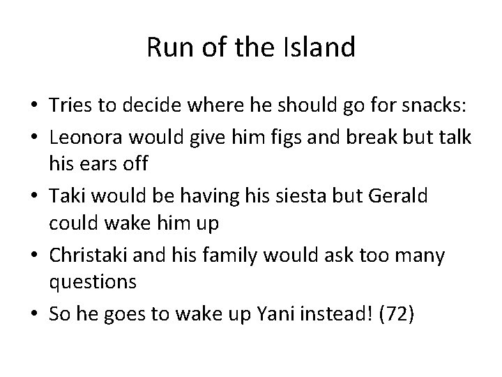 Run of the Island • Tries to decide where he should go for snacks: Run of the Island • Tries to decide where he should go for snacks: