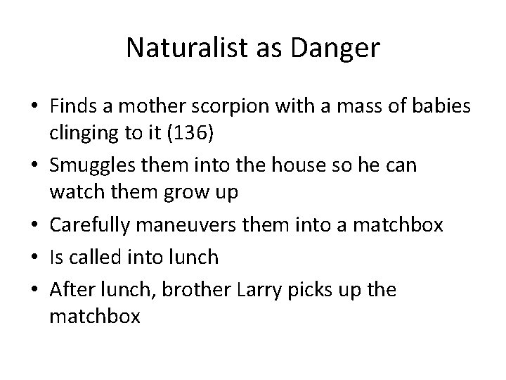 Naturalist as Danger • Finds a mother scorpion with a mass of babies clinging Naturalist as Danger • Finds a mother scorpion with a mass of babies clinging