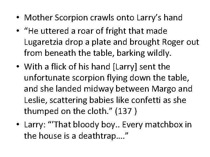 • Mother Scorpion crawls onto Larry’s hand • “He uttered a roar of • Mother Scorpion crawls onto Larry’s hand • “He uttered a roar of