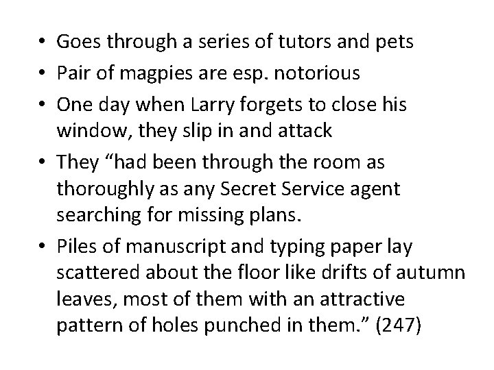 • Goes through a series of tutors and pets • Pair of magpies • Goes through a series of tutors and pets • Pair of magpies