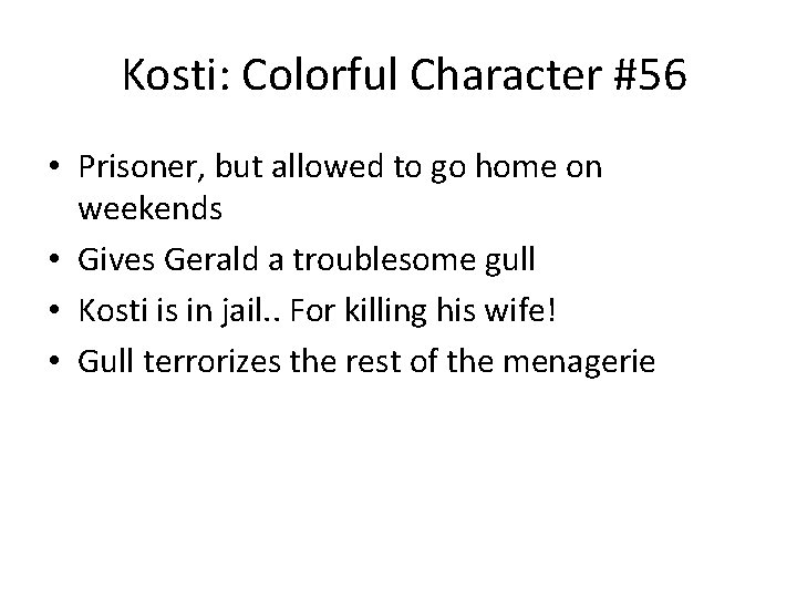 Kosti: Colorful Character #56 • Prisoner, but allowed to go home on weekends • Kosti: Colorful Character #56 • Prisoner, but allowed to go home on weekends •