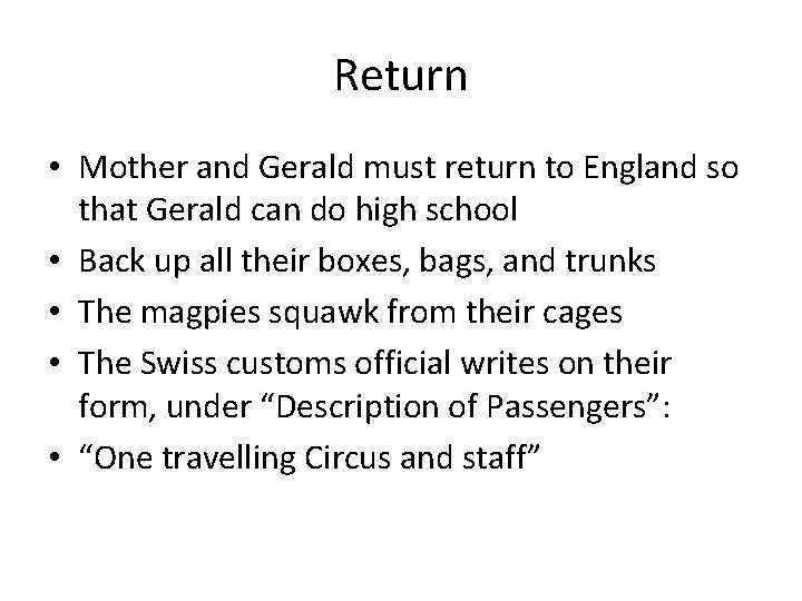 Return • Mother and Gerald must return to England so that Gerald can do Return • Mother and Gerald must return to England so that Gerald can do