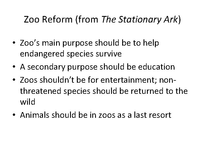 Zoo Reform (from The Stationary Ark) • Zoo’s main purpose should be to help Zoo Reform (from The Stationary Ark) • Zoo’s main purpose should be to help