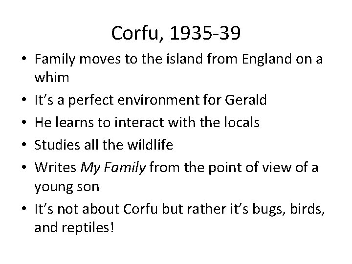 Corfu, 1935 -39 • Family moves to the island from England on a whim Corfu, 1935 -39 • Family moves to the island from England on a whim