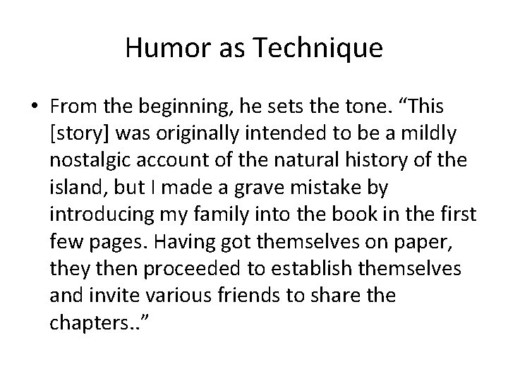 Humor as Technique • From the beginning, he sets the tone. “This [story] was