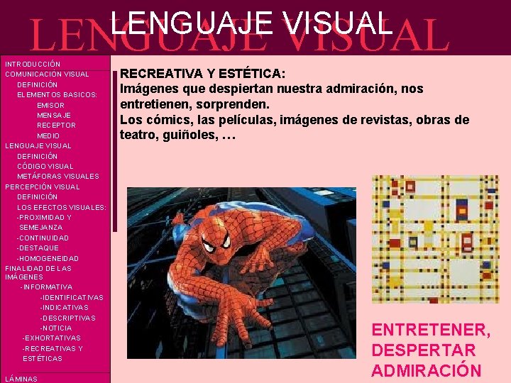LENGUAJE VISUAL INTRODUCCIÓN COMUNICACIÓN VISUAL DEFINICIÓN ELEMENTOS BASICOS: EMISOR MENSAJE RECEPTOR MEDIO LENGUAJE VISUAL