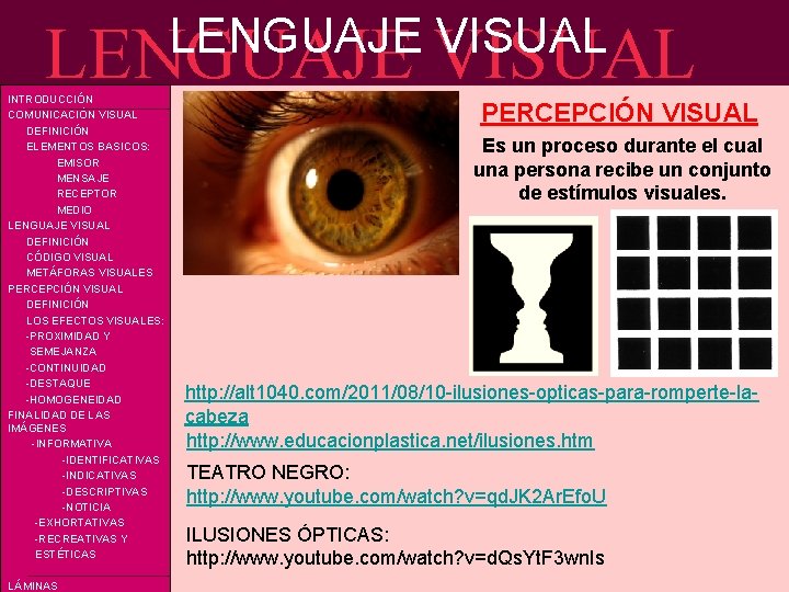 LENGUAJE VISUAL INTRODUCCIÓN COMUNICACIÓN VISUAL DEFINICIÓN ELEMENTOS BASICOS: EMISOR MENSAJE RECEPTOR MEDIO LENGUAJE VISUAL