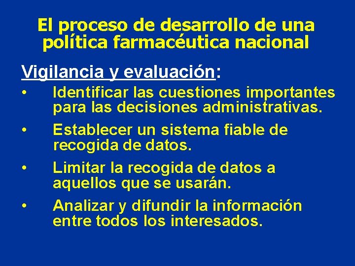 El proceso de desarrollo de una política farmacéutica nacional Vigilancia y evaluación: • •