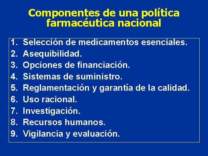 Componentes de una política farmacéutica nacional 1. 2. 3. 4. 5. 6. 7. 8.