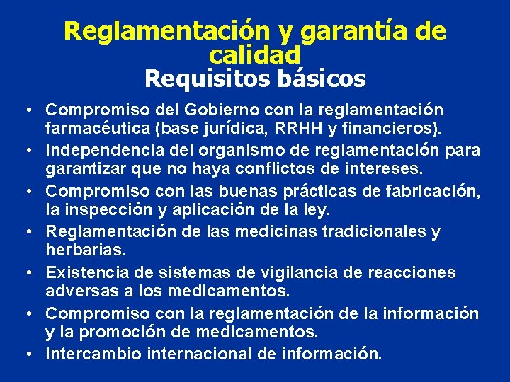 Reglamentación y garantía de calidad Requisitos básicos • Compromiso del Gobierno con la reglamentación