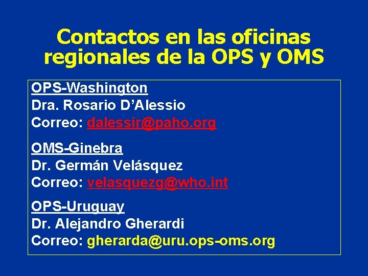 Contactos en las oficinas regionales de la OPS y OMS OPS-Washington Dra. Rosario D’Alessio