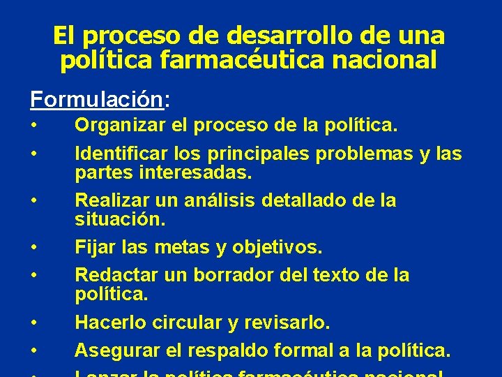 El proceso de desarrollo de una política farmacéutica nacional Formulación: • • Organizar el