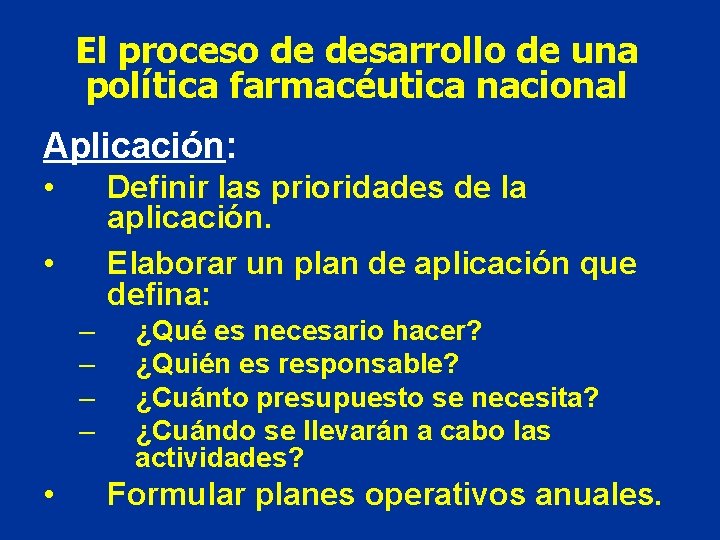 El proceso de desarrollo de una política farmacéutica nacional Aplicación: • Definir las prioridades